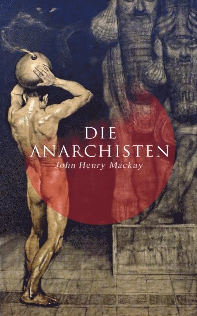 John Henry Mackay - Die Anarchisten, E-bok
