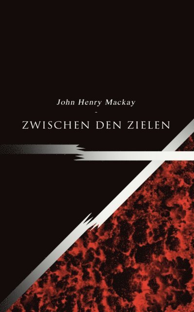 John Henry Mackay - Zwischen den Zielen, E-bok