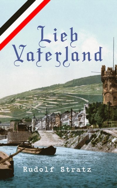 Rudolf Stratz - Lieb Vaterland, E-bok