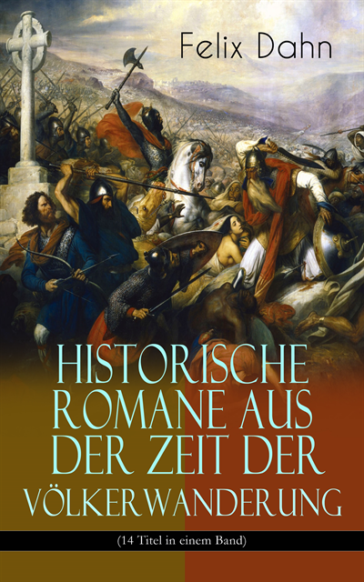 Felix Dahn, Bjarne Deters - Historische Romane aus der Zeit der Völkerwanderung (14 Titel in einem Band), E-bok. Tillgänglighet: Lägg i varukorg