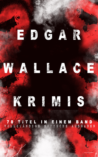 Edgar Wallace, Leonhard Viebrock - Edgar Wallace-Krimis: 70 Titel in einem Band, E-bok