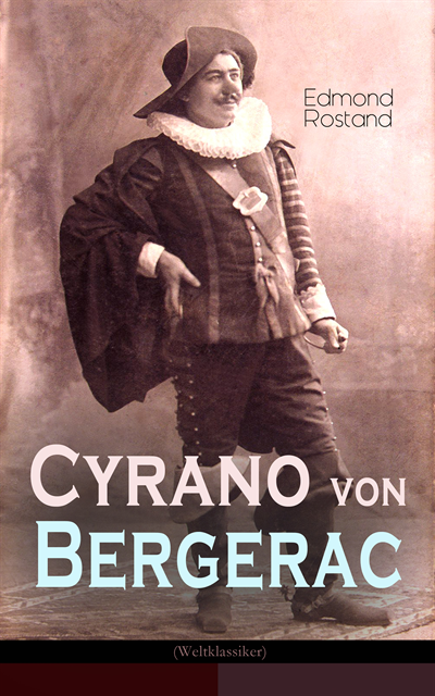 Edmond Rostand - Cyrano von Bergerac (Weltklassiker), E-bok