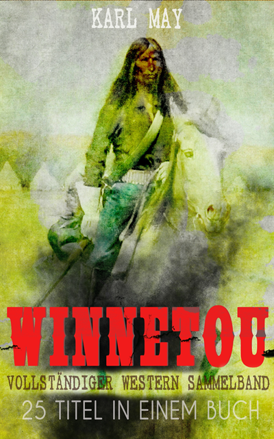 Karl May, Philipp Wessels - Winnetou - Western Sammelband (25 Titel in einem Buch), E-bok. Tillgänglighet: Lägg i varukorg