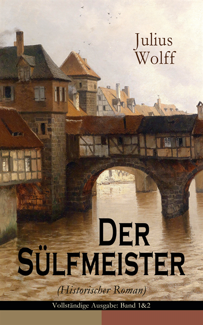 Julius Wolff - Der Sülfmeister (Historischer Roman), E-bok