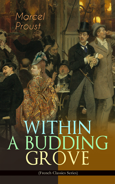 Marcel Proust, C. K. Scott Moncrieff - WITHIN A BUDDING GROVE (French Classics Series) (Annotated), E-bok