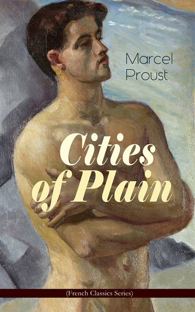 Marcel Proust, C. K. Scott Moncrieff - Cities of Plain (Modern Classics Series) (Annotated), E-bok
