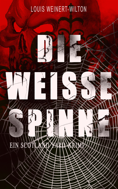 Louis Weinert-Wilton, Miriam Albers - Die weisse Spinne (Ein Scotland Yard-Krimi), E-bok