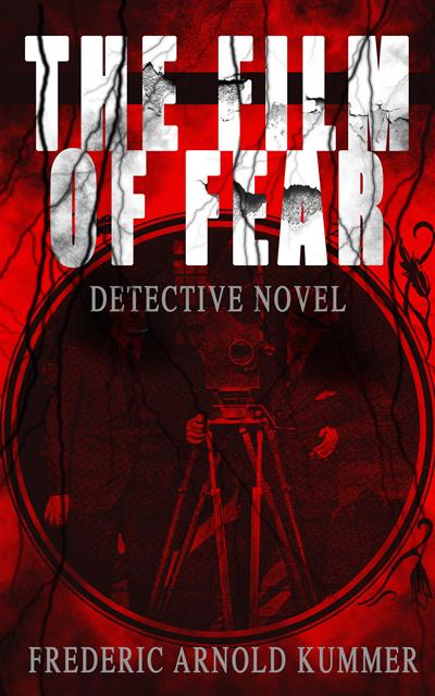 Frederic Arnold Kummer, Olive Briarford - THE FILM OF FEAR (Detective Novel) (Annotated), E-bok