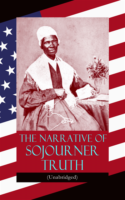 Sojourner Truth, Blythe Norbourne - Narrative of Sojourner Truth (Unabridged) (Annotated), E-bok