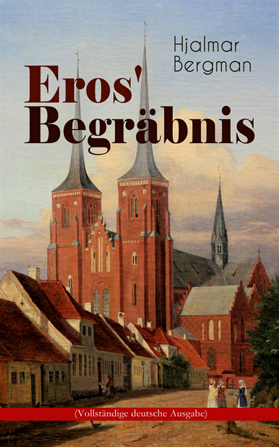 Hjalmar Bergman - Eros' Begräbnis, E-bok