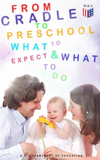 U.S. Department of Education - From Cradle to Preschool - What to Expect & What to Do, E-bok