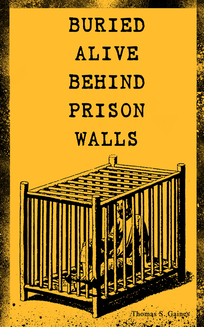 Thomas S. Gaines - BURIED ALIVE BEHIND PRISON WALLS, E-bok