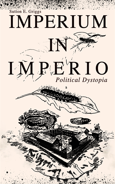 Sutton E. Griggs - IMPERIUM IN IMPERIO (Political Dystopia), E-bok