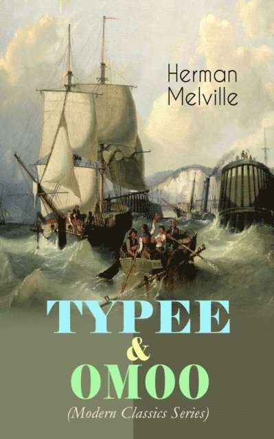 TYPEE & OMOO (Modern Classics Series) (Annotated)