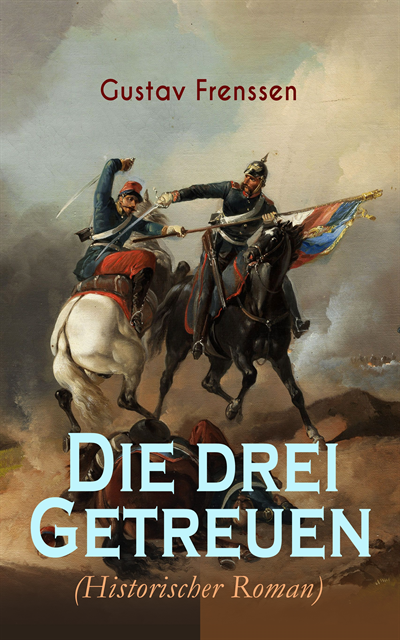 Gustav Frenssen - Die drei Getreuen (Historischer Roman), E-bok