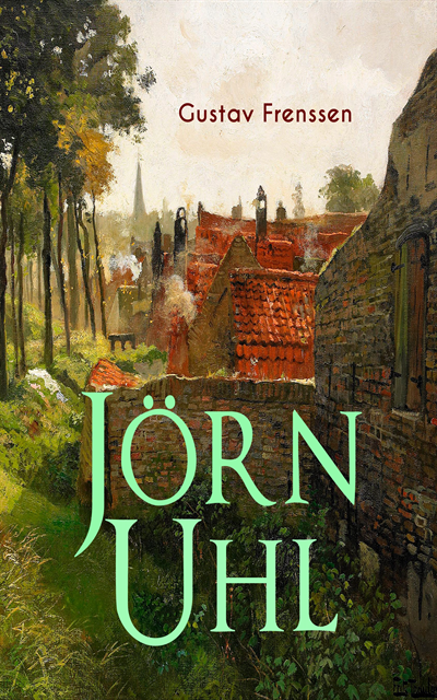 Gustav Frenssen - Jörn Uhl, E-bok
