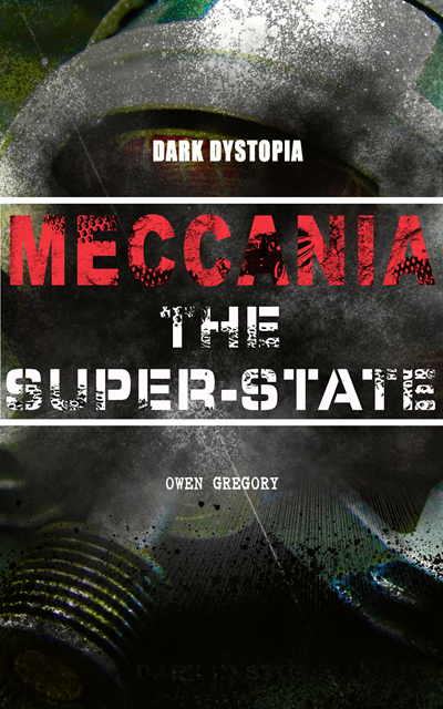 Owen Gregory - MECCANIA THE SUPER-STATE (Dark Dystopia), E-bok