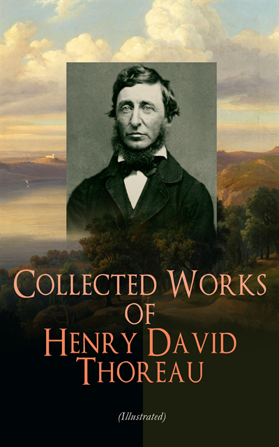 Henry David Thoreau - Collected Works of Henry David Thoreau (Illustrated), E-bok