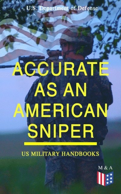 U.S. Department of Defense - Accurate as an American Sniper - US Military Handbooks, E-bok