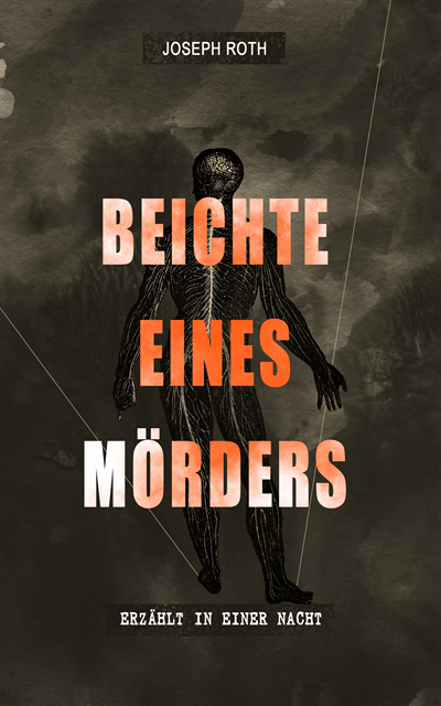 Joseph Roth - Beichte eines Mörders, erzählt in einer Nacht, E-bok