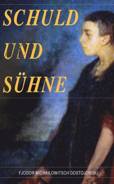 Fjodor Michailowitsch Dostojewski - Schuld und Sühne, E-bok