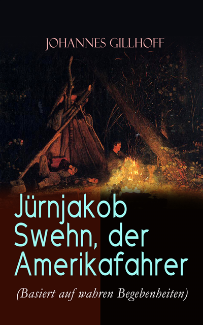 Johannes Gillhoff - Jürnjakob Swehn, der Amerikafahrer (Basiert auf wahren Begebenheiten), E-bok