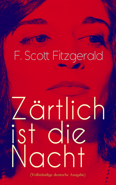F. Scott Fitzgerald - Zärtlich ist die Nacht, E-bok