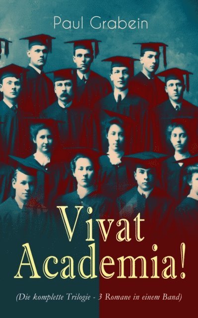 Paul Grabein - Vivat Academia! (Die Trilogie - 3 Romane in einem Band), E-bok