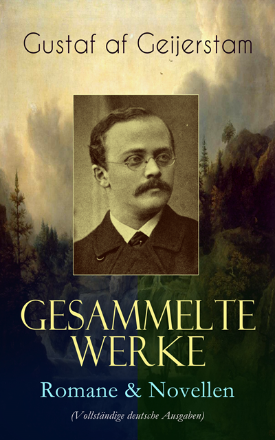 Gustaf af Geijerstam - Gesammelte Werke: Romane & Novellen, E-bok