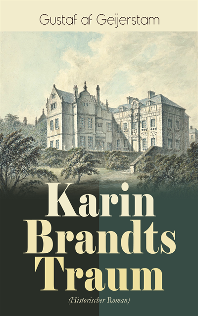 Gustaf af Geijerstam - Karin Brandts Traum (Historischer Roman), E-bok