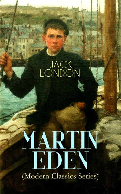 Jack London, Linden Castermere - MARTIN EDEN (Modern Classics Series) (Annotated), E-bok