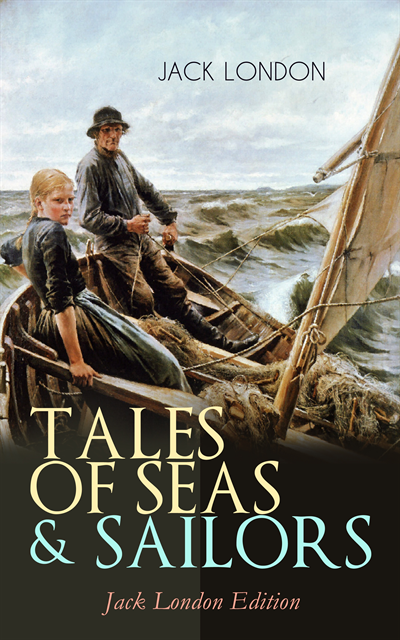 Jack London - TALES OF SEAS & SAILORS - Jack London Edition, E-bok