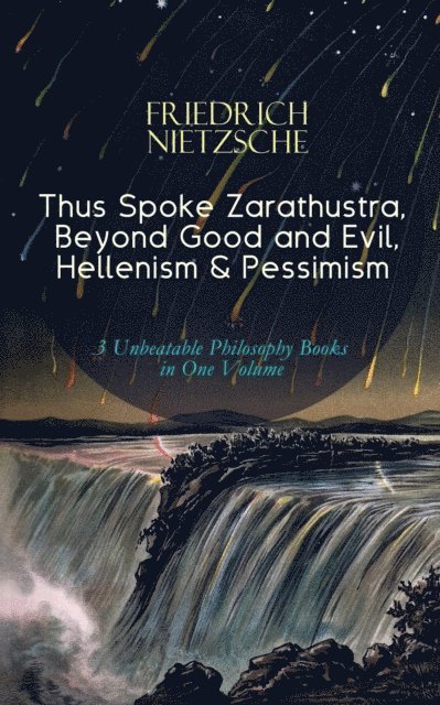 Friedrich Nietzsche, Thomas Common - Thus Spoke Zarathustra, Beyond Good and Evil, Hellenism & Pessimism (Annotated), E-bok