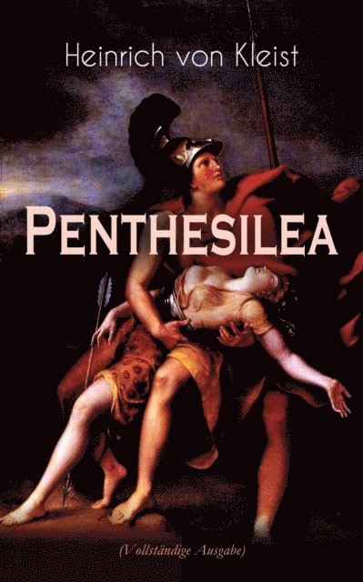 Heinrich von Kleist - Penthesilea, E-bok