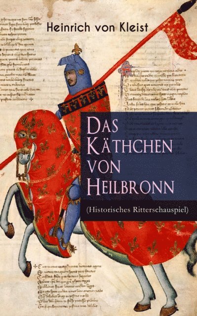 Heinrich von Kleist - Das Käthchen von Heilbronn (Historisches Ritterschauspiel), E-bok