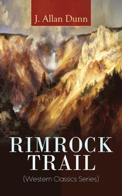 J. Allan Dunn - RIMROCK TRAIL (Western Classics Series), E-bok