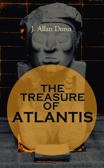 J. Allan Dunn - THE TREASURE OF ATLANTIS, E-bok