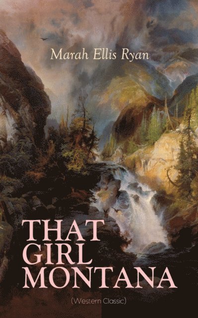 Marah Ellis Ryan, Blythe Norbourne - THAT GIRL MONTANA (Western Classic) (Annotated), E-bok