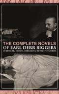 Complete Novels of Earl Derr Biggers: 11 Mystery Classics, Thrillers & Detective Stories