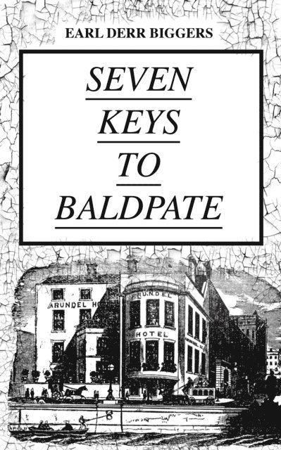 Earl Derr Biggers, Linden Castermere - SEVEN KEYS TO BALDPATE (Mystery Classic) (Annotated), E-bok