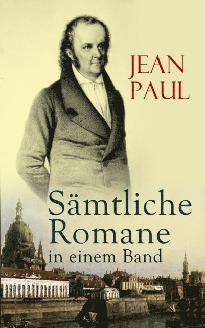Jean Paul, Philipp Wessels - Jean Paul: Sämtliche Romane in einem Band, E-bok. Tillgänglighet: Lägg i varukorg