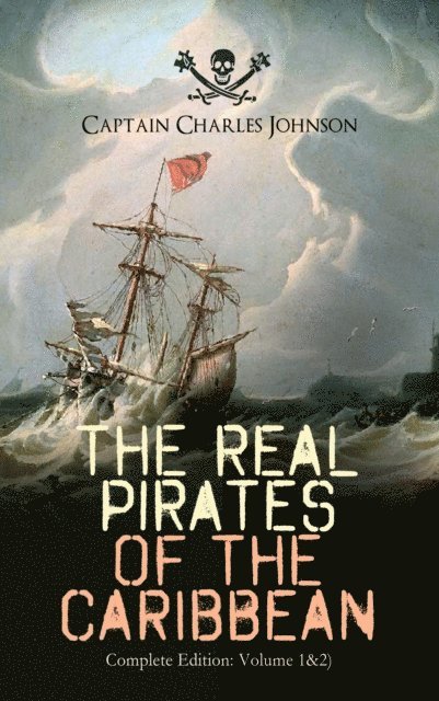 Captain Charles Johnson - Real Pirates of the Caribbean (Complete Edition: Volume 1&2), E-bok