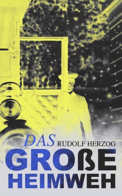Rudolf Herzog - Das große Heimweh, E-bok
