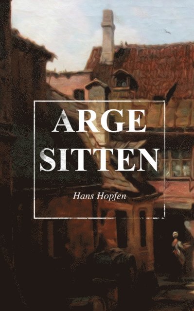 Hans Hopfen - Arge Sitten, E-bok