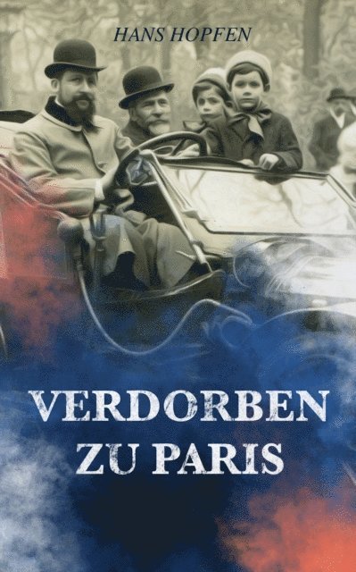 Hans Hopfen - Verdorben zu Paris, E-bok
