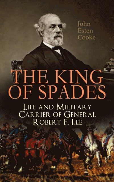 King of Spades - Life and Military Carrier of General Robert E. Lee