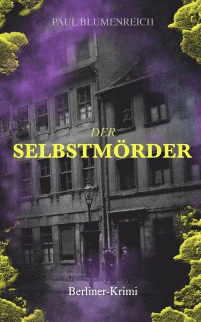 Paul Blumenreich - Der Selbstmörder (Berliner-Krimi), E-bok