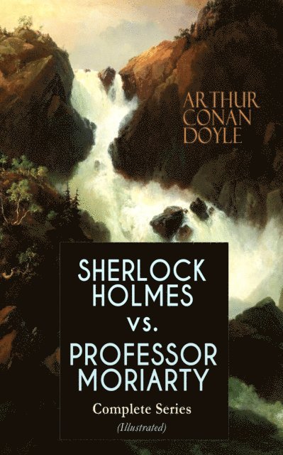 Arthur Conan Doyle - SHERLOCK HOLMES vs. PROFESSOR MORIARTY - Complete Series (Illustrated), E-bok. Tillgänglighet: Lägg i varukorg