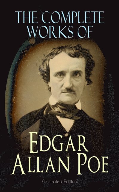 Edgar Allan Poe - Complete Works of Edgar Allan Poe (Illustrated Edition), E-bok