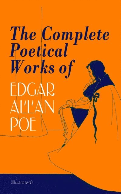Edgar Allan Poe, Gustave Dore - Complete Poetical Works of Edgar Allan Poe (Illustrated) (Annotated), E-bok